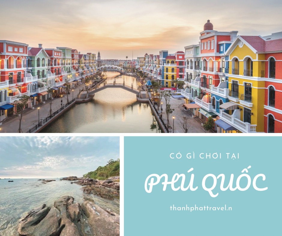 QUÊN LỐI VỀ VỚI ĐỊA ĐIỂM DU LỊCH TẠI PHÚ QUỐC